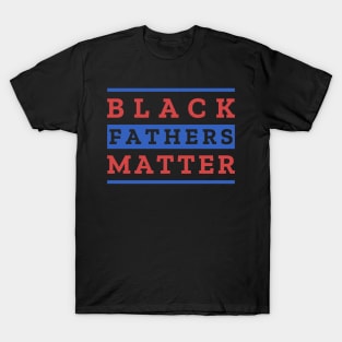 Black Fathers Matter T-Shirt